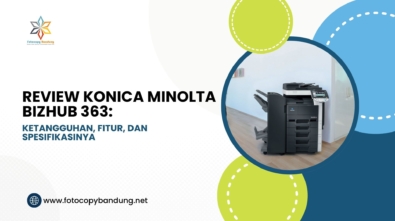 Review Konica Minolta Bizhub 363 Ketangguhan, Fitur, dan Spesifikasinya