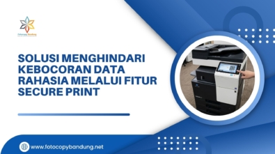 Solusi Menghindari Kebocoran Data Rahasia Melalui Fitur Secure Print
