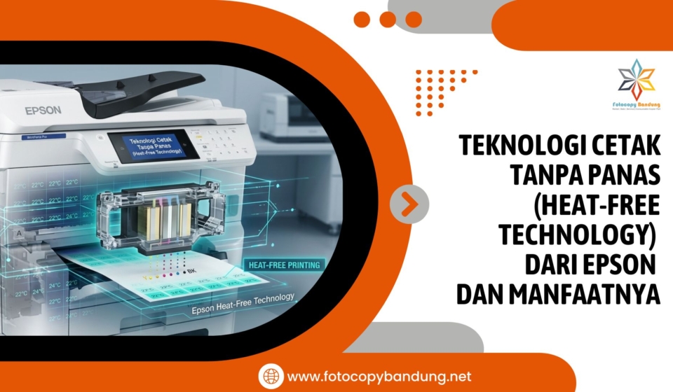 Teknologi Cetak Tanpa Panas (Heat-Free Technology) dari Epson dan Manfaatnya