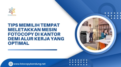 Tips Memilih Tempat Meletakkan Mesin Fotocopy di Kantor demi Alur Kerja yang Optimal