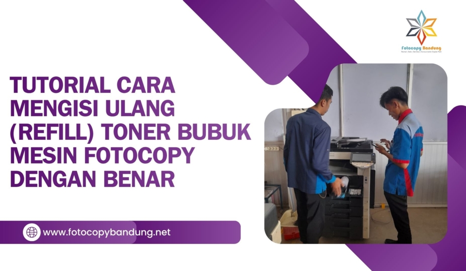 Tutorial Cara Mengisi Ulang (Refill) Toner Bubuk Mesin Fotocopy dengan Benar